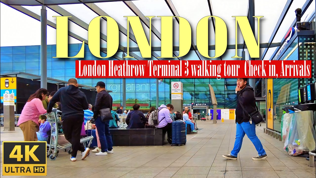 London Heathrow Terminal 3 (LHR 3) | Walking tour around Check in, Departure  and Arrival area in 4K