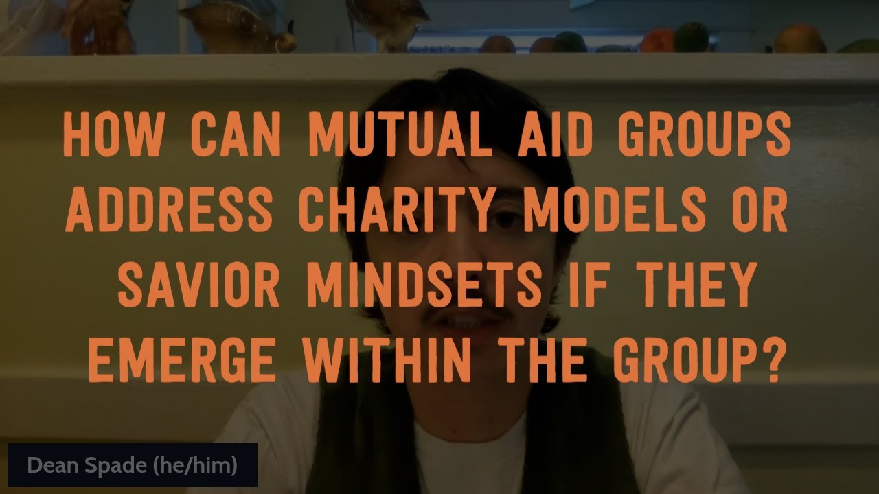 Dean Spade: How mutual aid groups can address charity models or savior mindsets