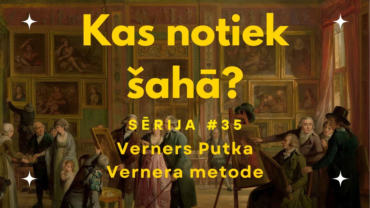 Kas notiek šahā? | Sērija #35 Verners Putka. Vernera metode