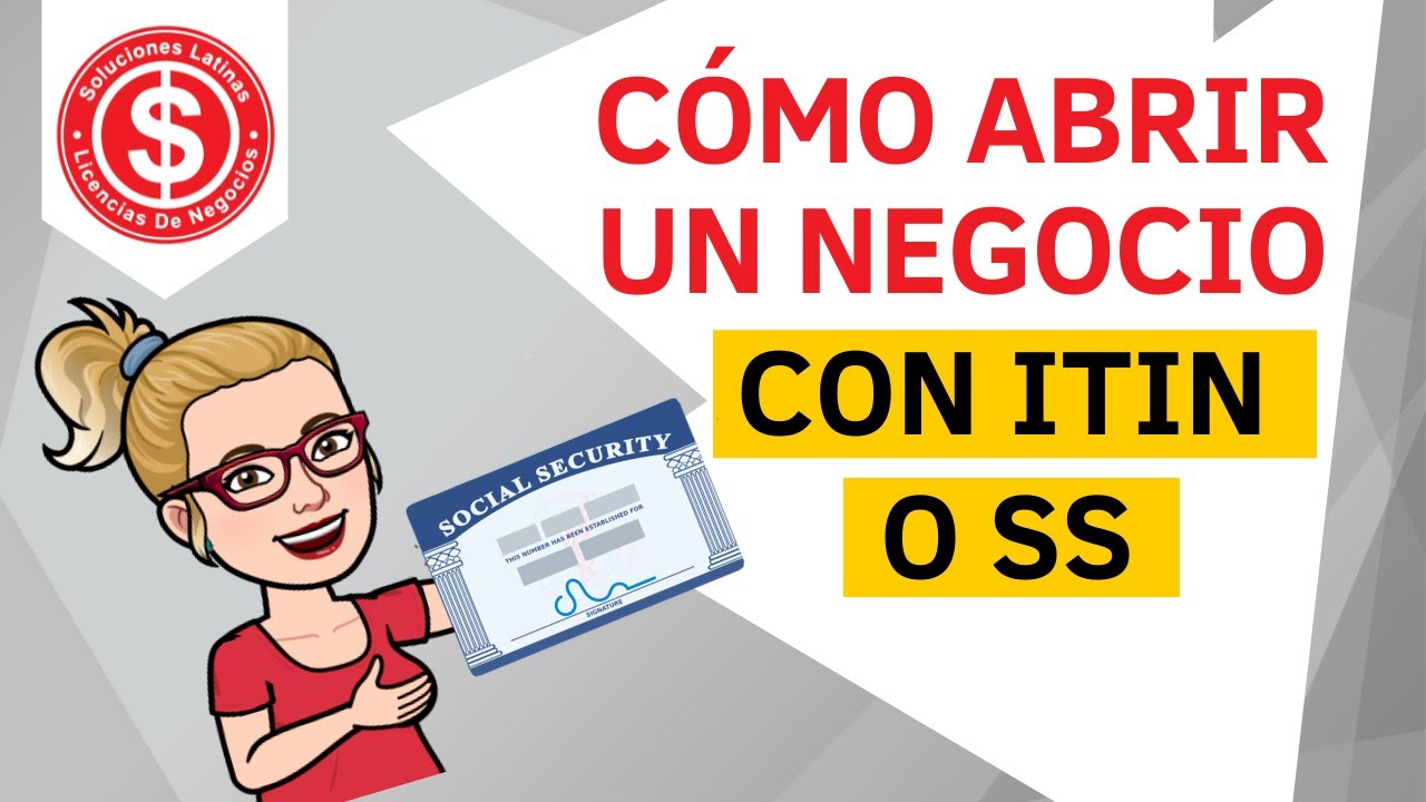Cómo Abrir un Negocio con su Número ITIN o Seguro Social