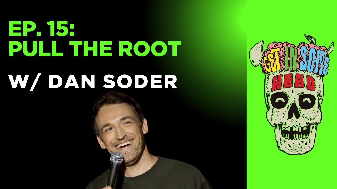 Ep. 15: Pull the Root w/ Dan Soder