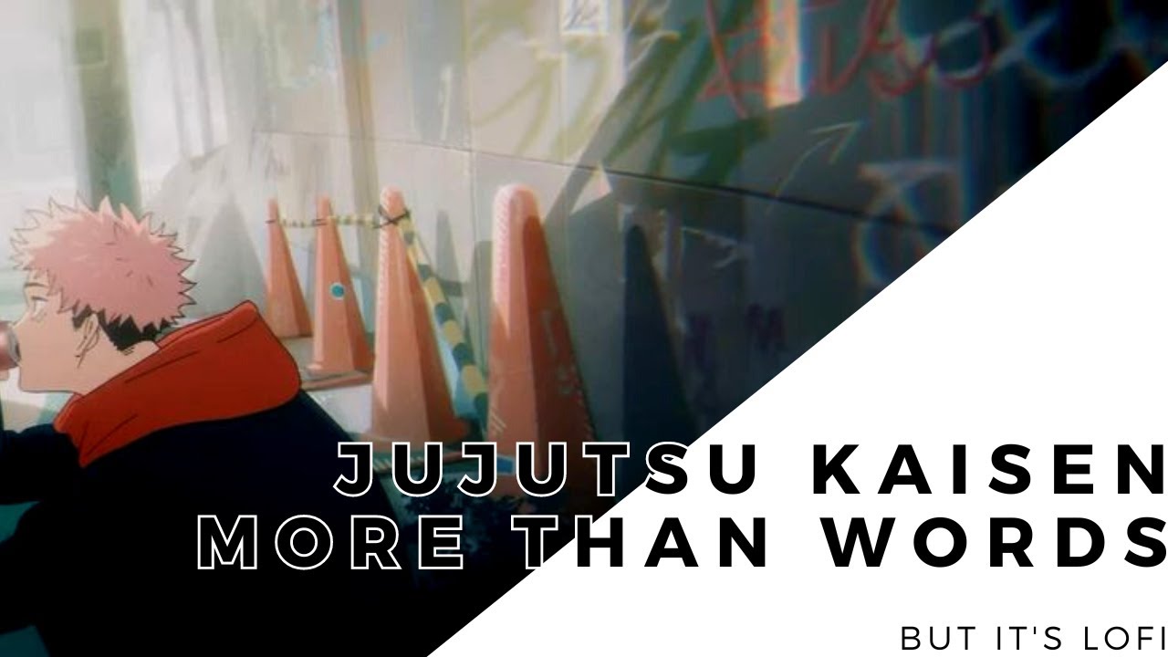 More Than Words [From Jujutsu Kaisen Ending 4] But its lofi
