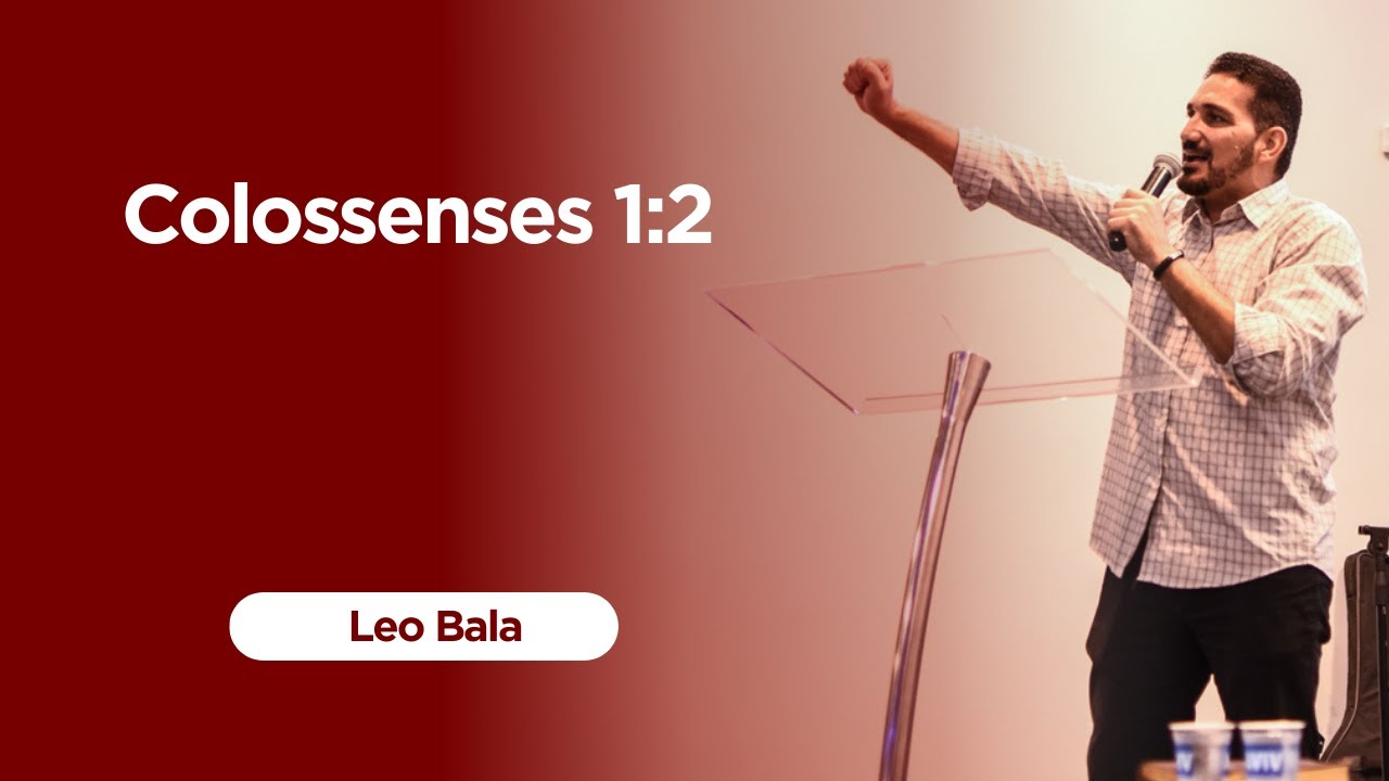 COLOSSENSES 1:2 | PR.LEO BALA