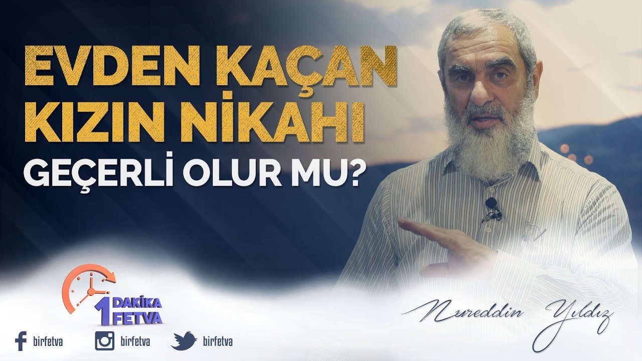 Evden kaçan kızın nikahı geçerli olur mu? / Birfetva - Nureddin YILDIZ