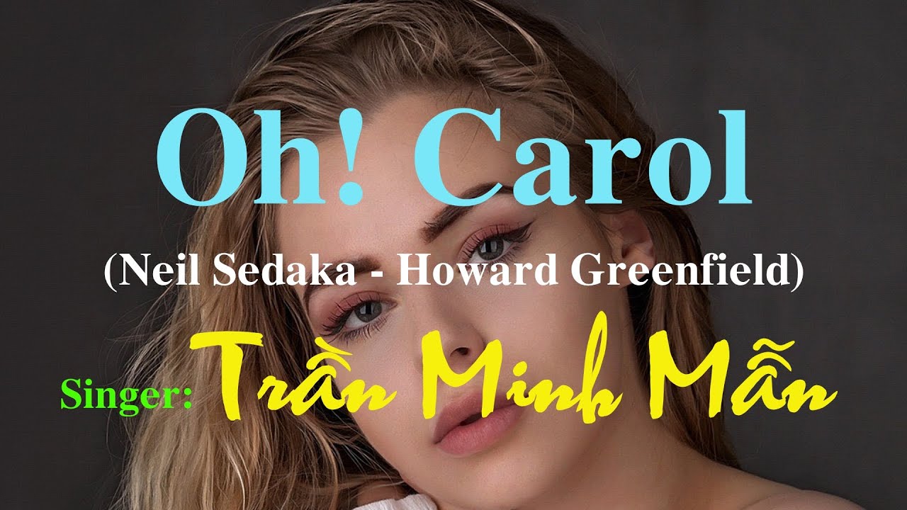 OH! CAROL (Neil Sedaka / Howard Greenfield) - Cover( Tiếng hát): Trần Minh Mẫn.