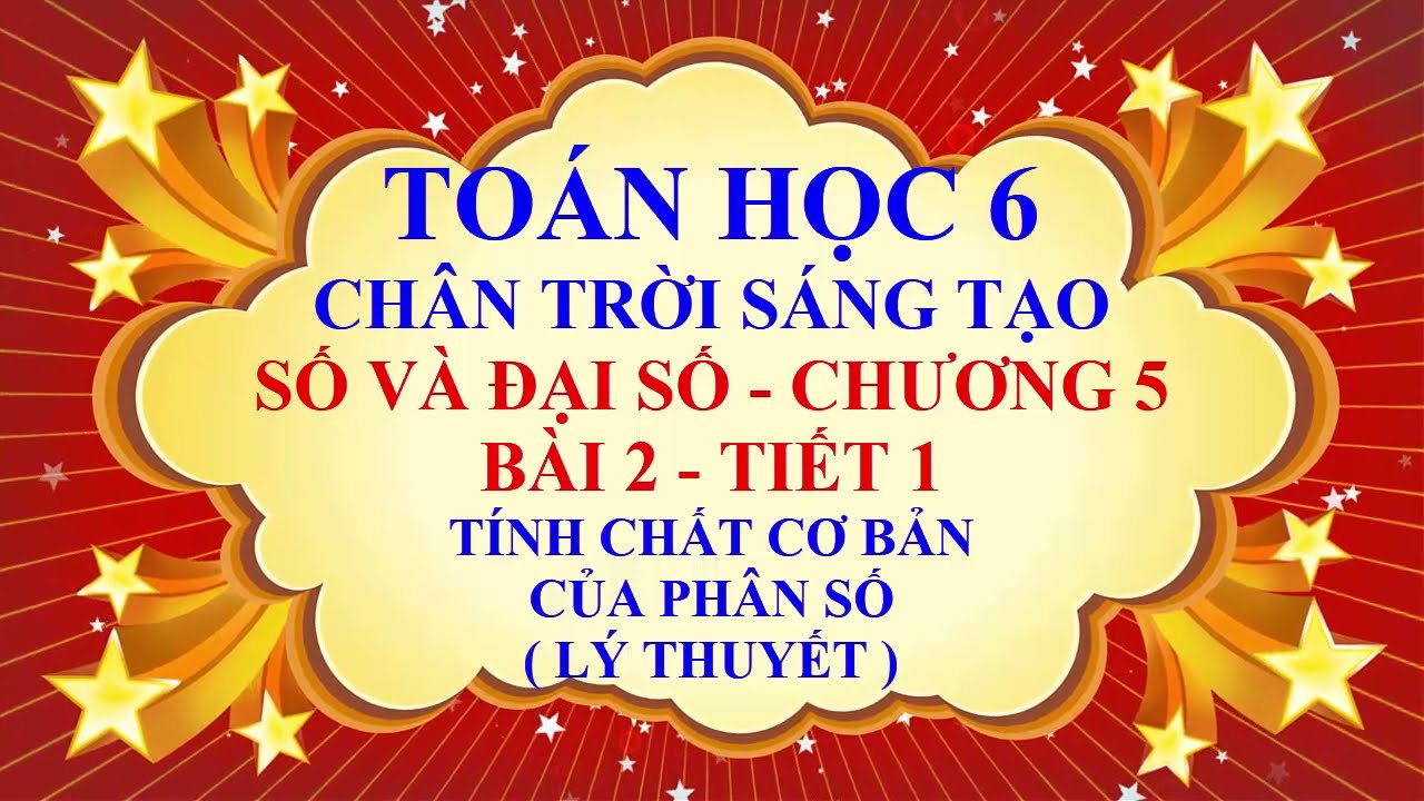 Toán học lớp 6 - Chân trời sáng tạo - Đại số - Bài 2 - Tính chất cơ bản của phân số - Tiết 1