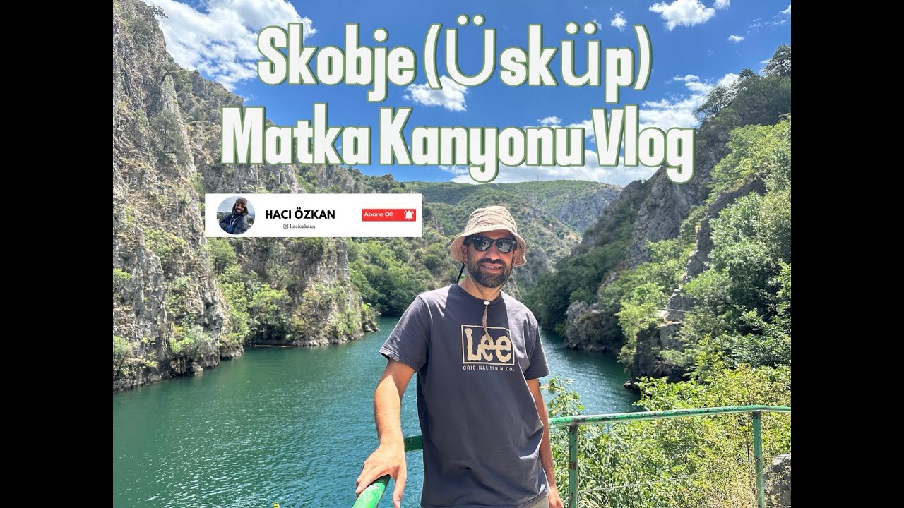 SKOBJE ( ÜSKÜP) MATKA KANYONU VLOG