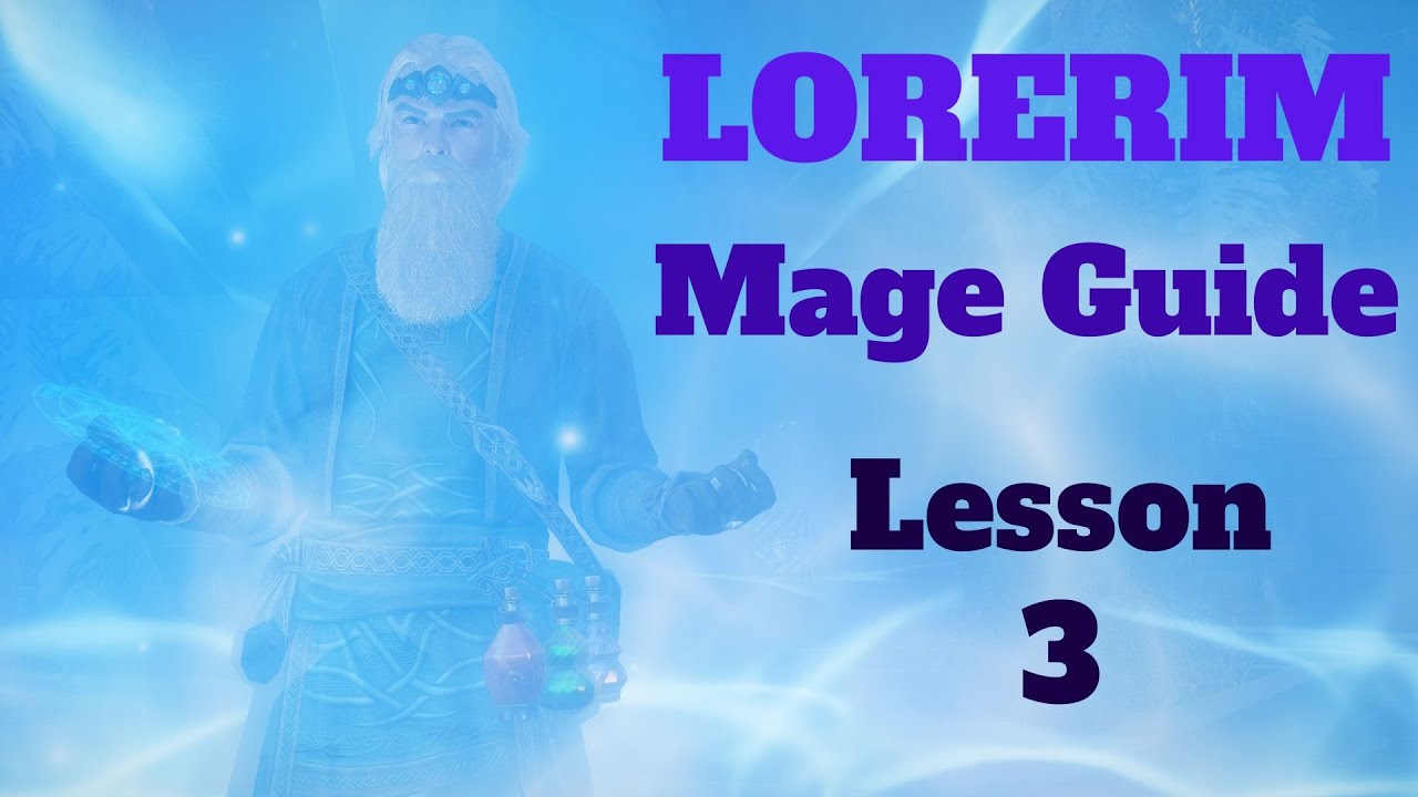 Lorerim (Skyrim) - Mage Guide Series - Lesson 3