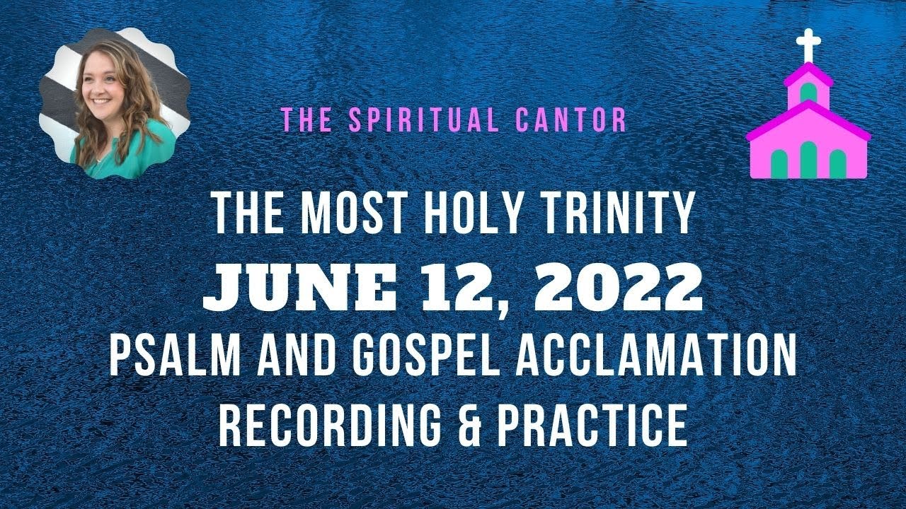 R & A Psalm + Acclamation - June 12, 2022 Most Holy Trinity