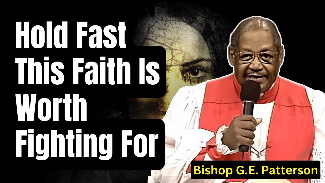 Bishop G.E. Patterson 2026 - Hold Fast — This Faith Is Worth Fighting For