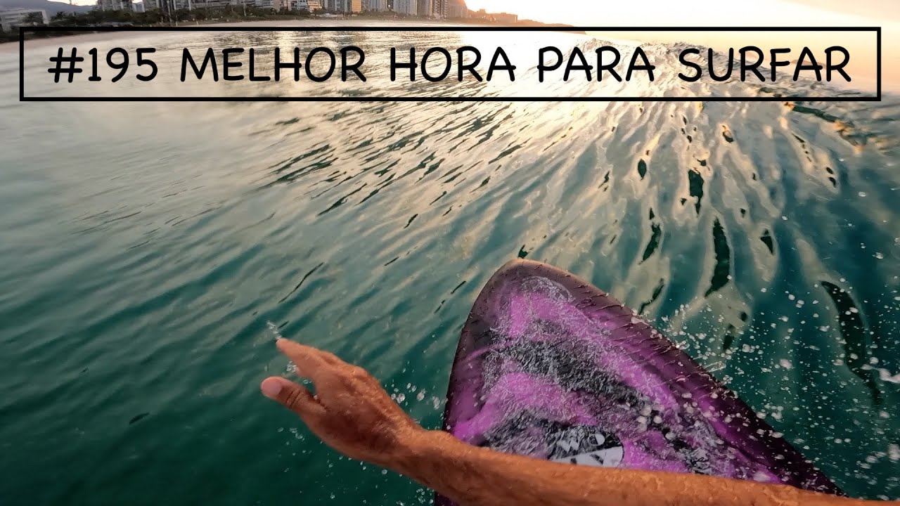 #195 MELHOR HORA PARA SURFAR