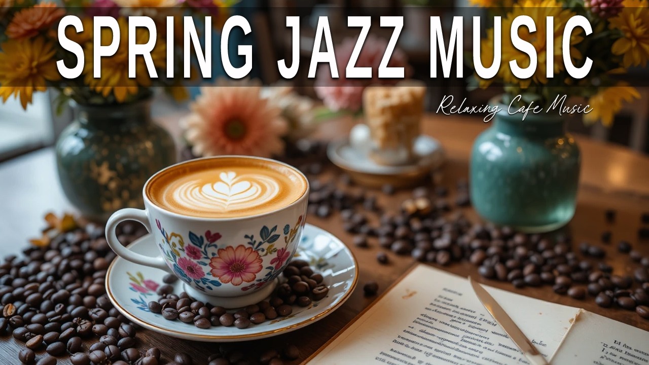 Spring Jazz Music ☕ Bossa Nova instrumental for  Working, Studying and Stress Relief