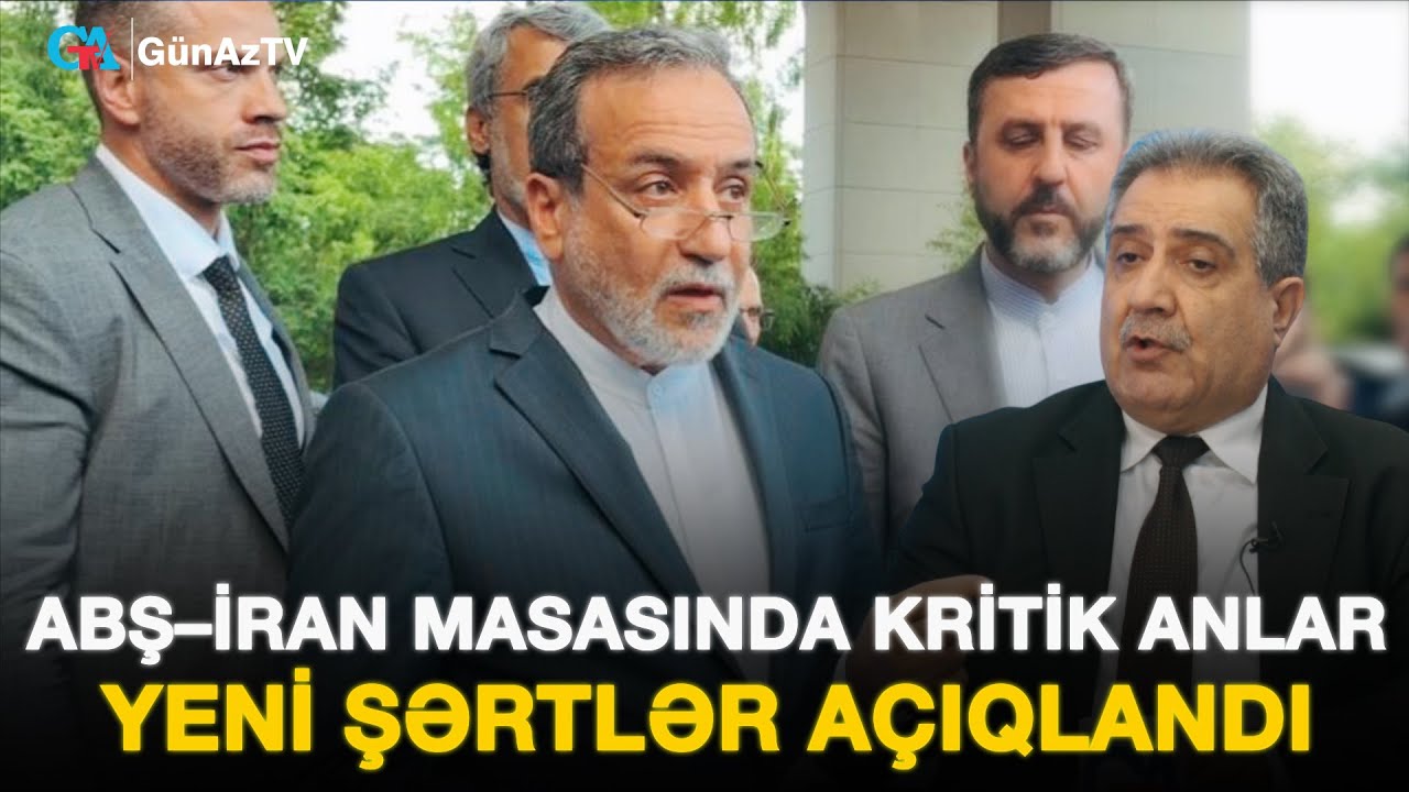 ABŞ–İRAN MASASINDA KRİTİK ANLAR YENİ ŞƏRTLƏR AÇIQLANDI