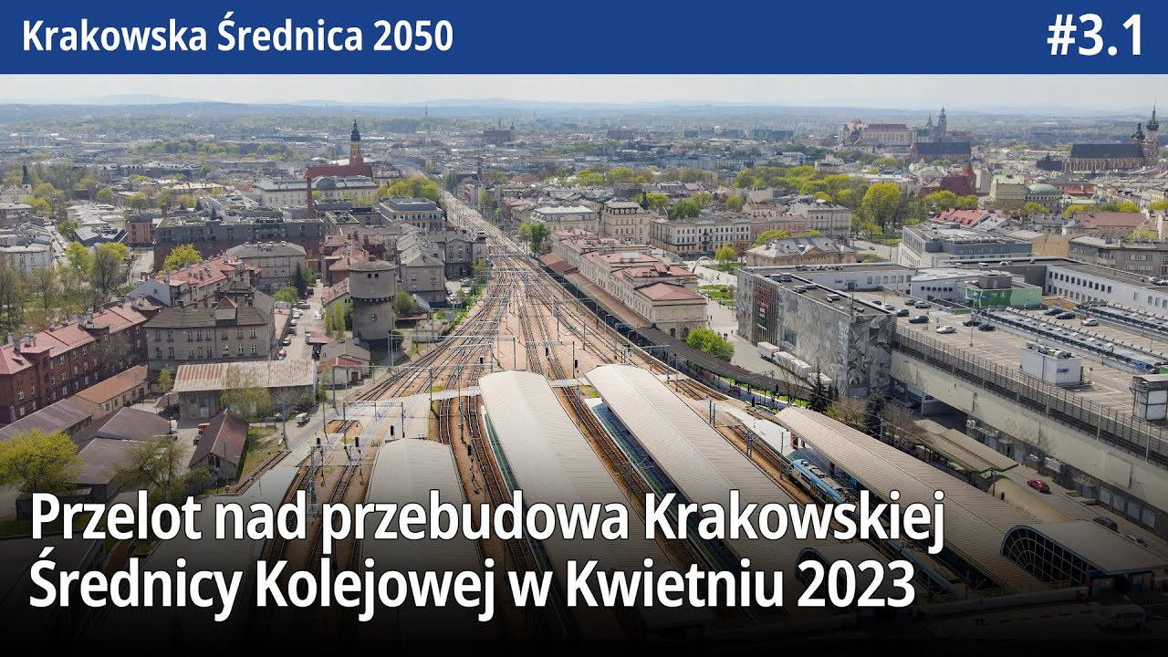 #3.1 Przelot nad przebudowa Krakowskiej Średnicy Kolejowej w Kwietniu 2023 - Krakowska Średnica 2050