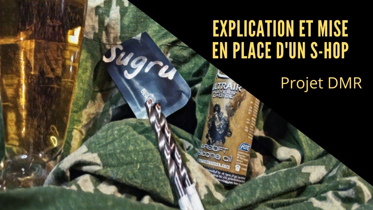 AIRSOFT : S1E10 S-hop Projet DMR