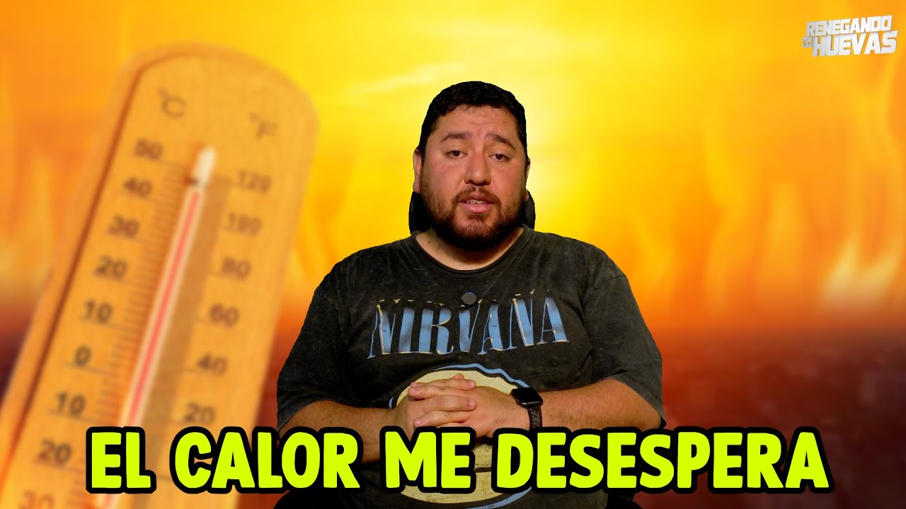 RENEGANDO POR LAS HUEVAS - T3E2 - CALOR