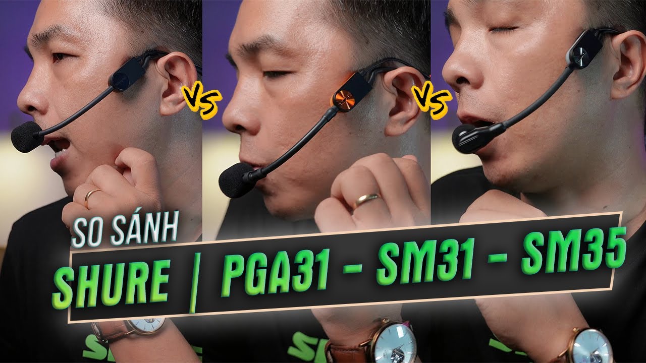 Test micro đeo tai Shure PGA31 - SM31 - SM35, chọn micro nào?