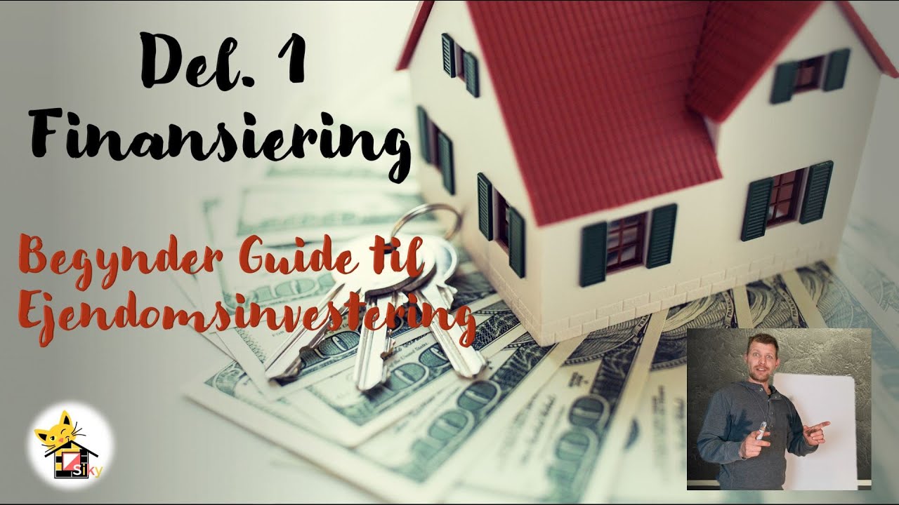 Del 1. Finansiering - Begynder guide til ejendomsinvestering