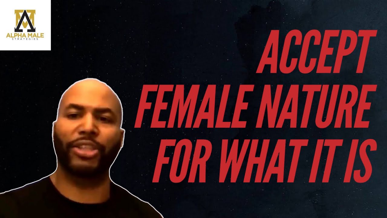 Accept Female Nature For What It Is