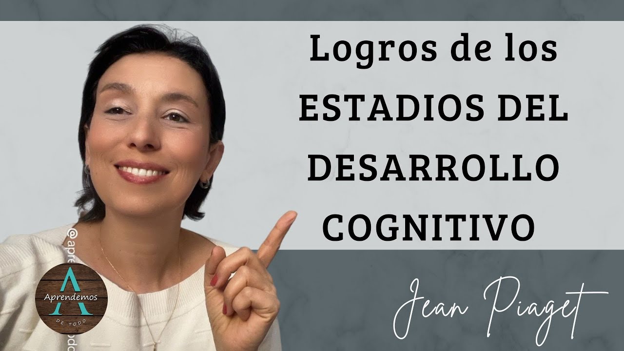 Logros de los ESTADIOS DEL DESARROLLO COGNITIVO de Jean Piaget - EJEMPLO #Pedagogía