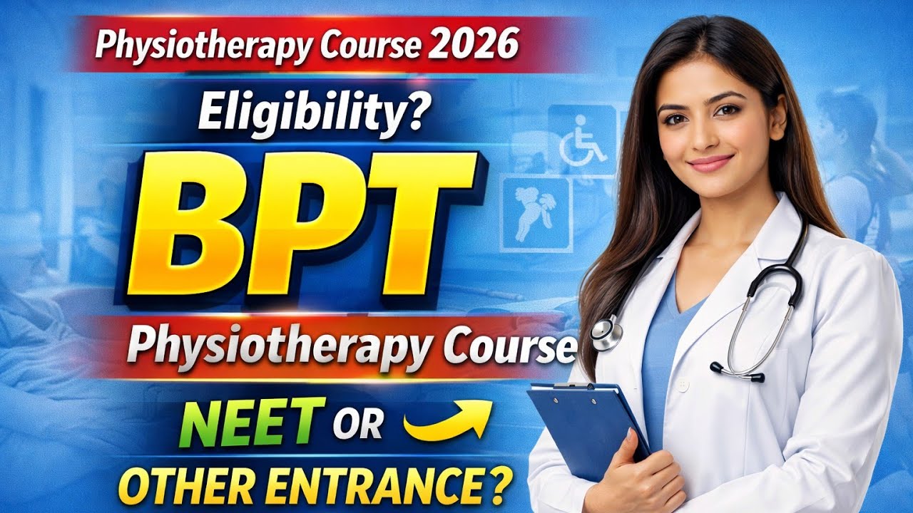 Physiotherapy Course Details In Hindi 2026 | What Is BPT Course Eligibility? NEET Or Other Entrance?
