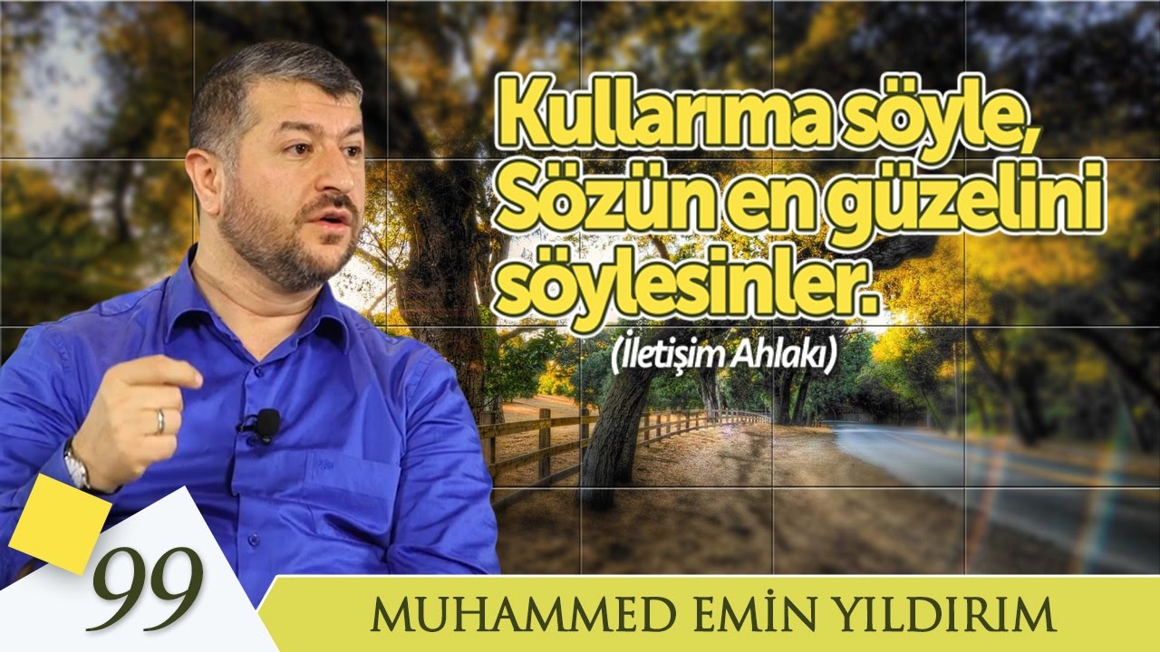 Kullarıma Söyle, Sözün En Güzelini Söylesinler | Muhammed Emin Yıldırım (99. Ders)