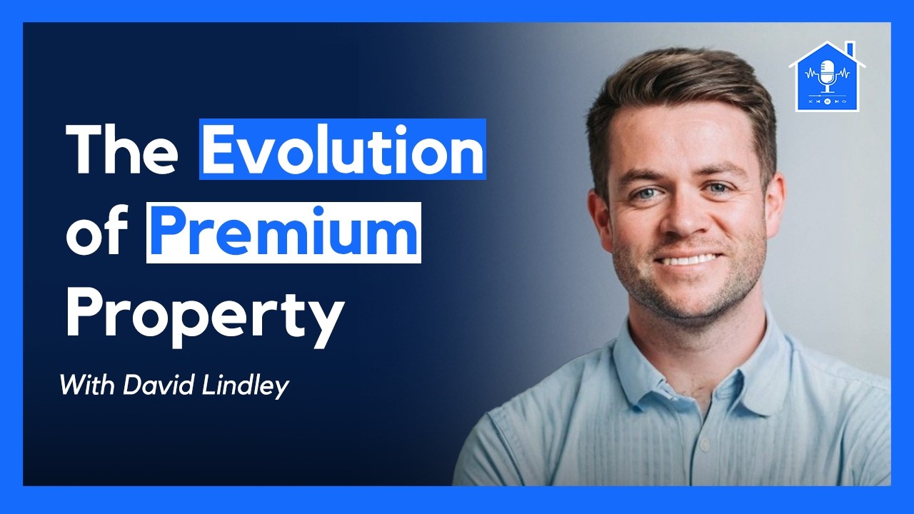 The Evolution of Premium Property with David Lindley