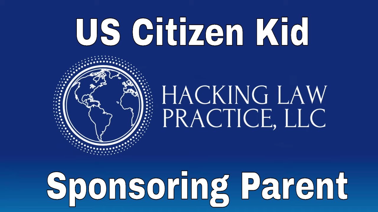 US Citizen Kid Sponsoring Parent