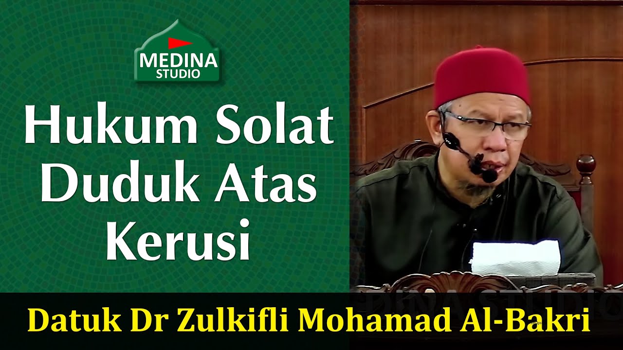 Datuk Dr Zulkifli Mohamad Al-Bakri - Hukum Solat Duduk Atas Kerusi.