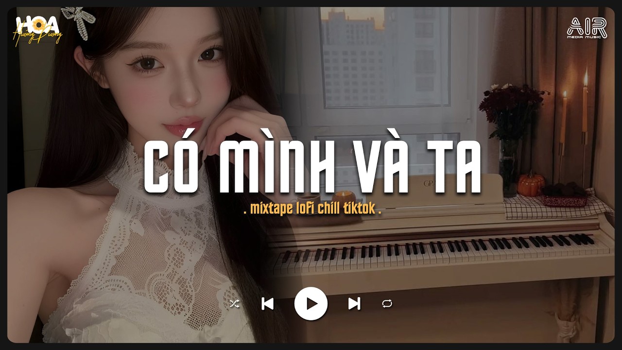 Một Sương Hai Nắng Dãi Dầu Cùng Nhau TikTok - Có Mình Và Ta [Lofi Ver.] - Nhạc Chill TikTok 2026