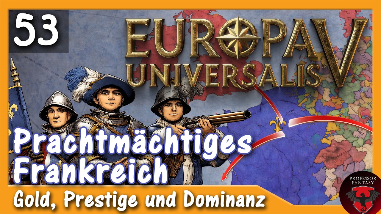 53 | EUV Prachtmächtiges Frankreich (Dominanz | Longplay | deutsch) #europauniversalisv