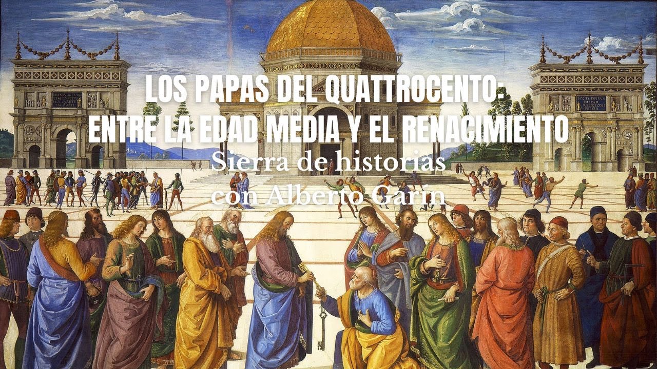 Los papas del Quattrocento: entre la Edad Media y el Renacimiento