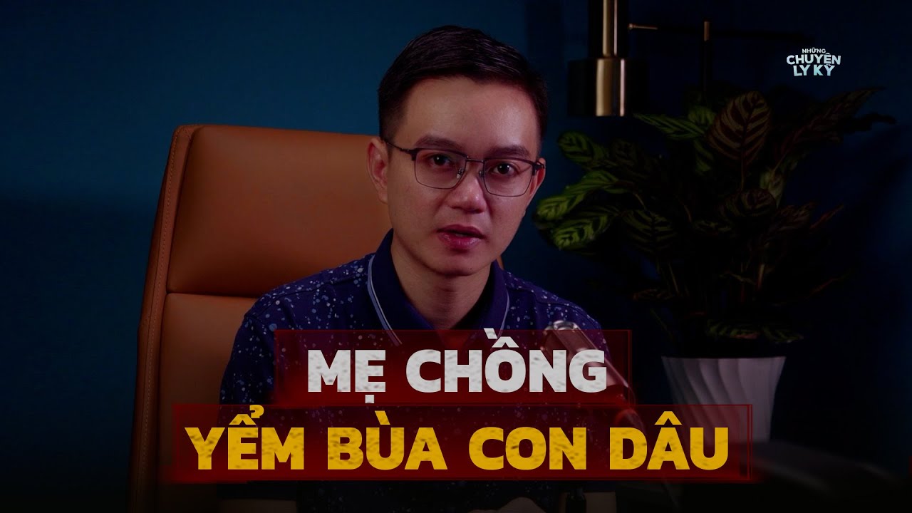 MẸ CHỒNG YỂM BÙA CON DÂU - Chuyện tâm linh  Nguyễn Huy kể