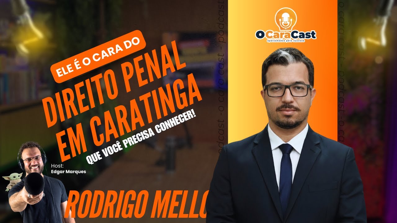 O Segredo da Autoridade no Direito Penal com Rodrigo Mello | O Cara Cast