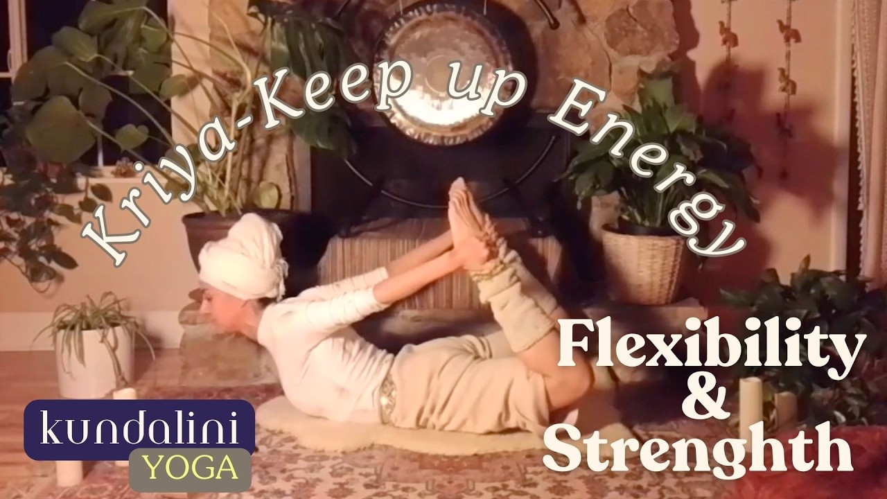 FLEXIBILITY & STRENGTH KRIYA: Keep Up Energy