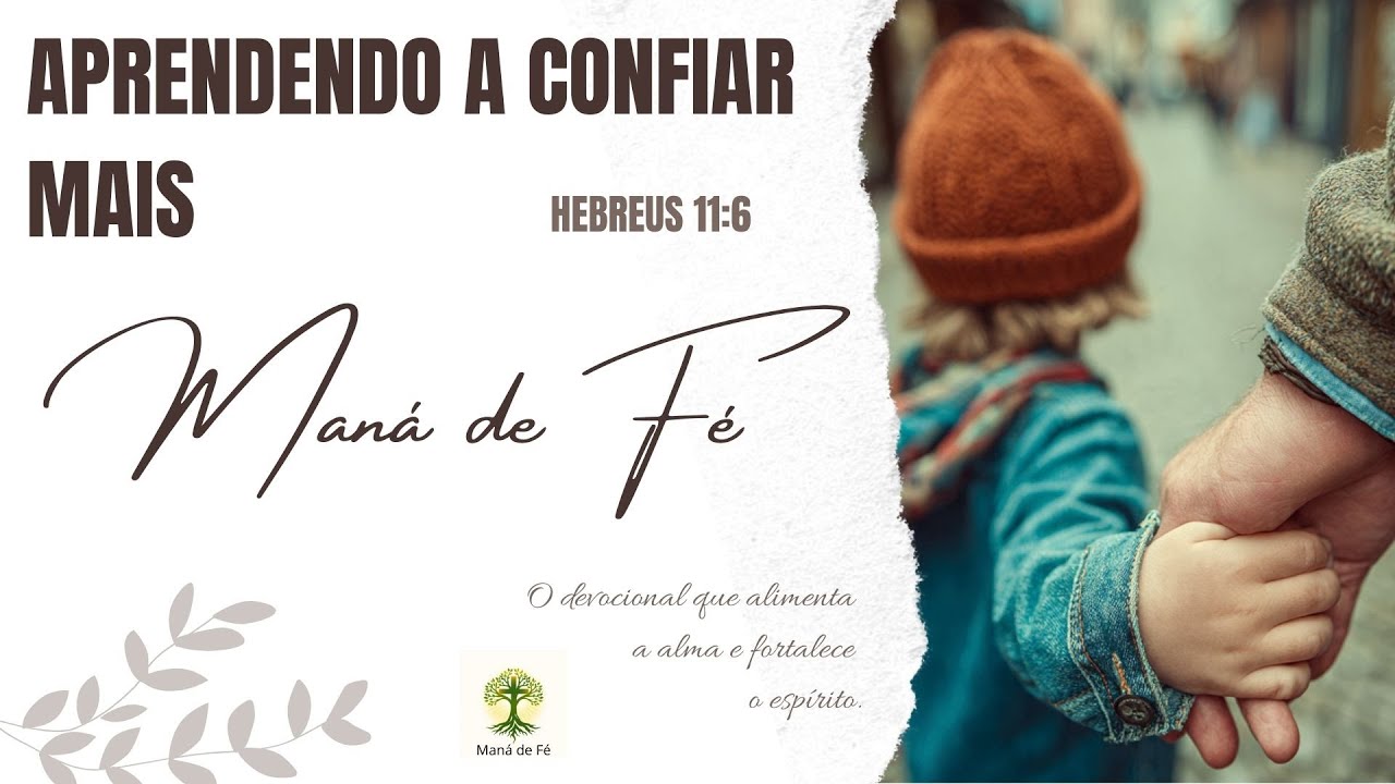 Aprenda a Confiar Mais em Deus | Fé Que Agrada ao Senhor | Maná de Fé #035/26 | Hebreus 11:6