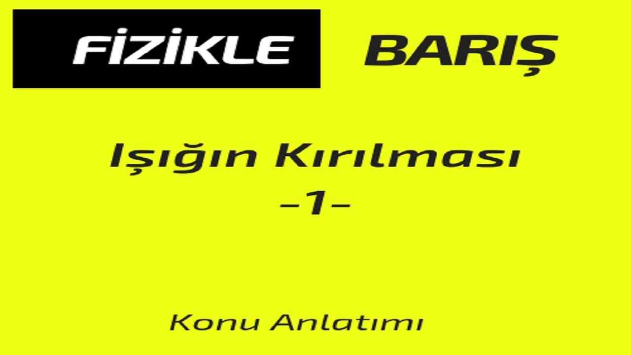 IŞIĞIN KIRILMASI KONU ANLATIMI VE SORU ÇÖZÜMÜ -1