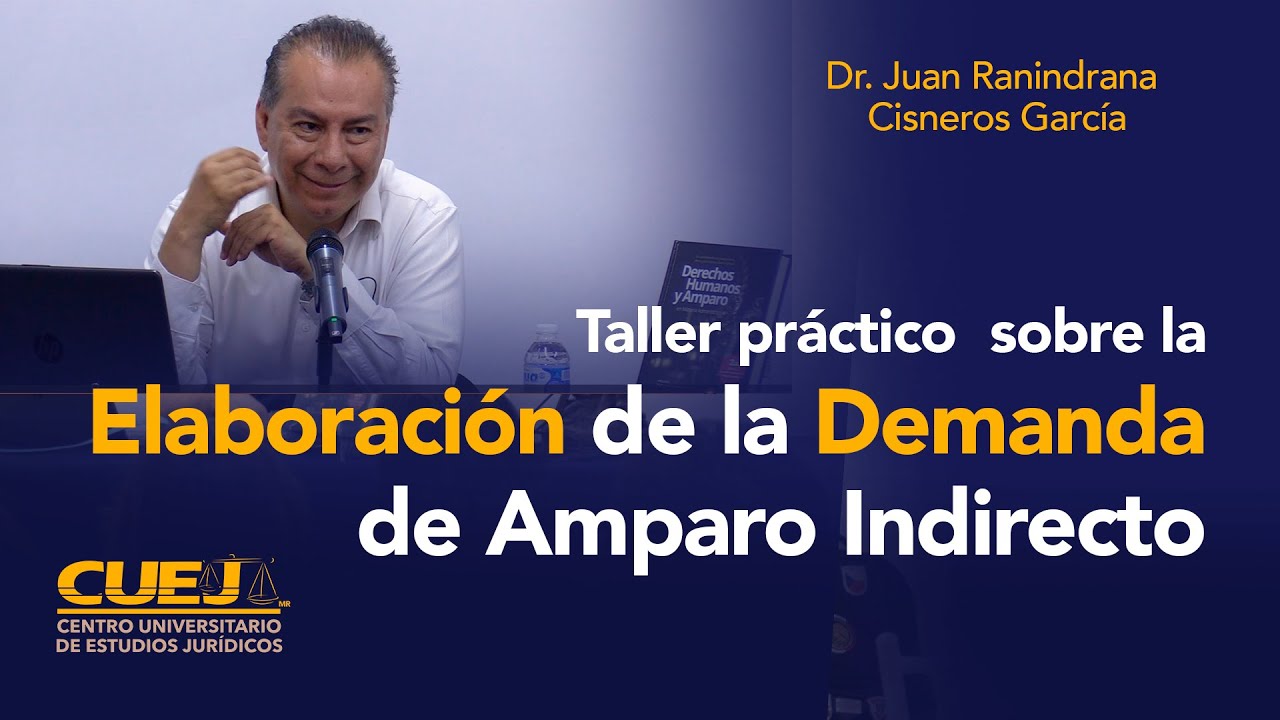 Taller práctico sobre la Elaboración de la Demanda de Amparo Indirecto