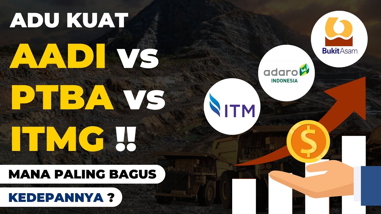 Adu Kuat Saham AADI vs PTBA vs ITMG !! Mana Yang Paling Potensial Kedepannya ?