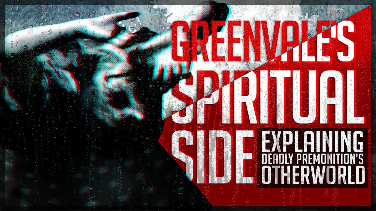 Greenvale's Spiritual Side - Explaining Deadly Premonition's Otherworld