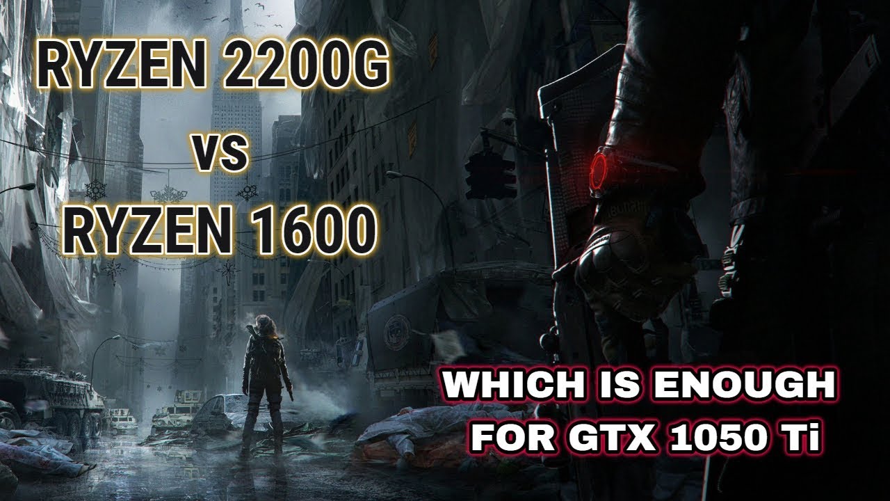 Ryzen 5 1600 vs Ryzen 3 2200g with gtx 1050 Ti Tested in 13 Games