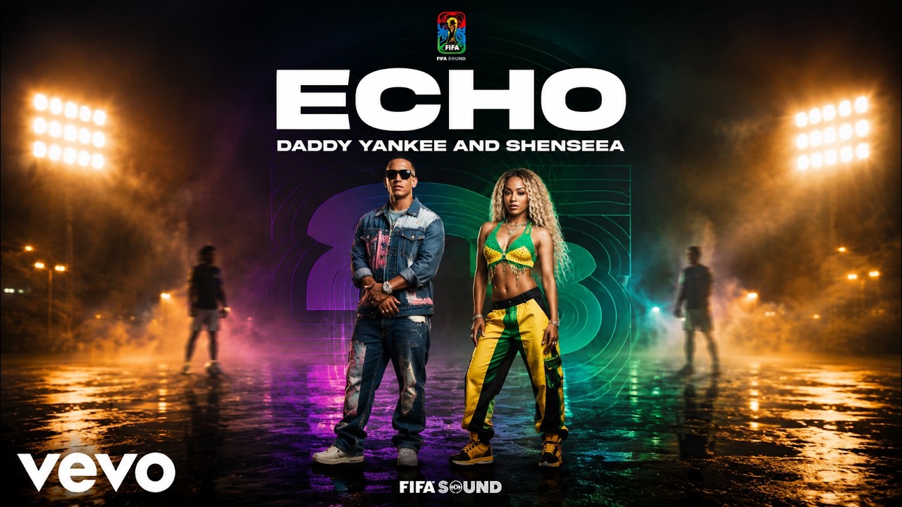 Daddy Yankee, Shenseea, FIFA Sound - Echo (Official Video) FIFA World Cup 2026&trade;