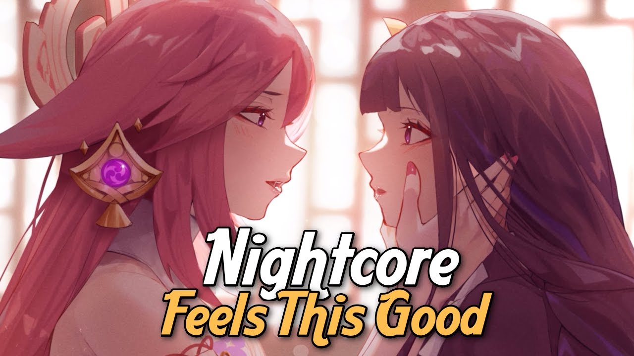 Nightcore - Feels This Good