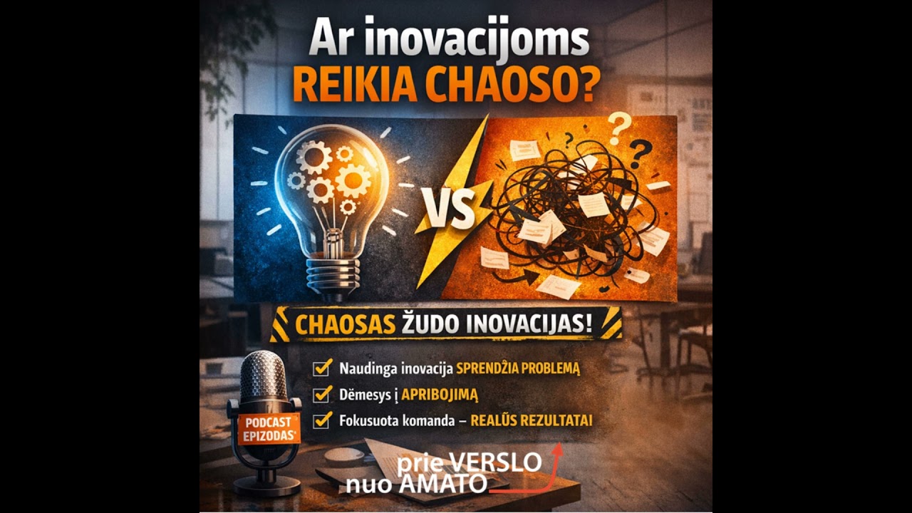 E144. Ar inovacijoms reikia chaoso?