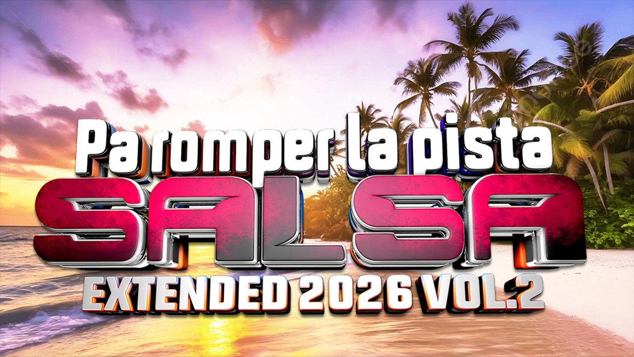 SALSA HITS EXTENDED 2026 Vol.2  | Pa' Romper la Pista 🔥 Gratis