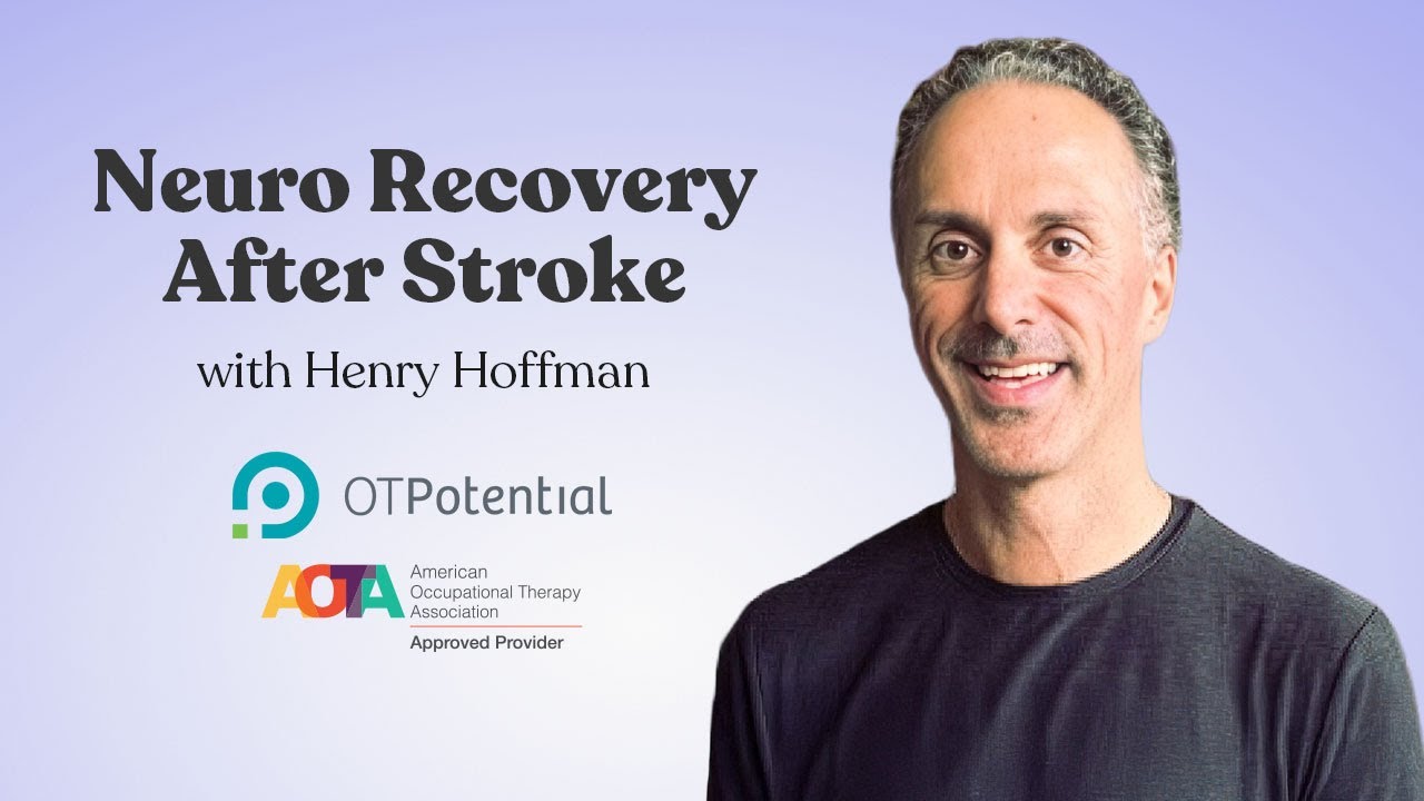 Neuro Recovery After Stroke: OT CEU Course with Henry Hoffman, MS, OTR/L