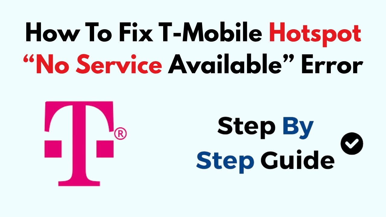 How To Fix T-Mobile Hotspot &ldquo;No Service Available&rdquo; Error