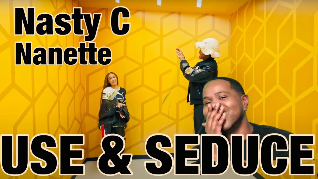 NASTY C - USE & SEDUCE ft. NANETTE (OFFICIAL MUSIC VIDEO) | REACTION