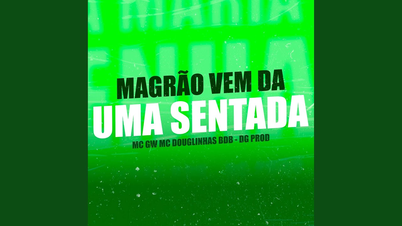 Magrão Vem da um Sentada