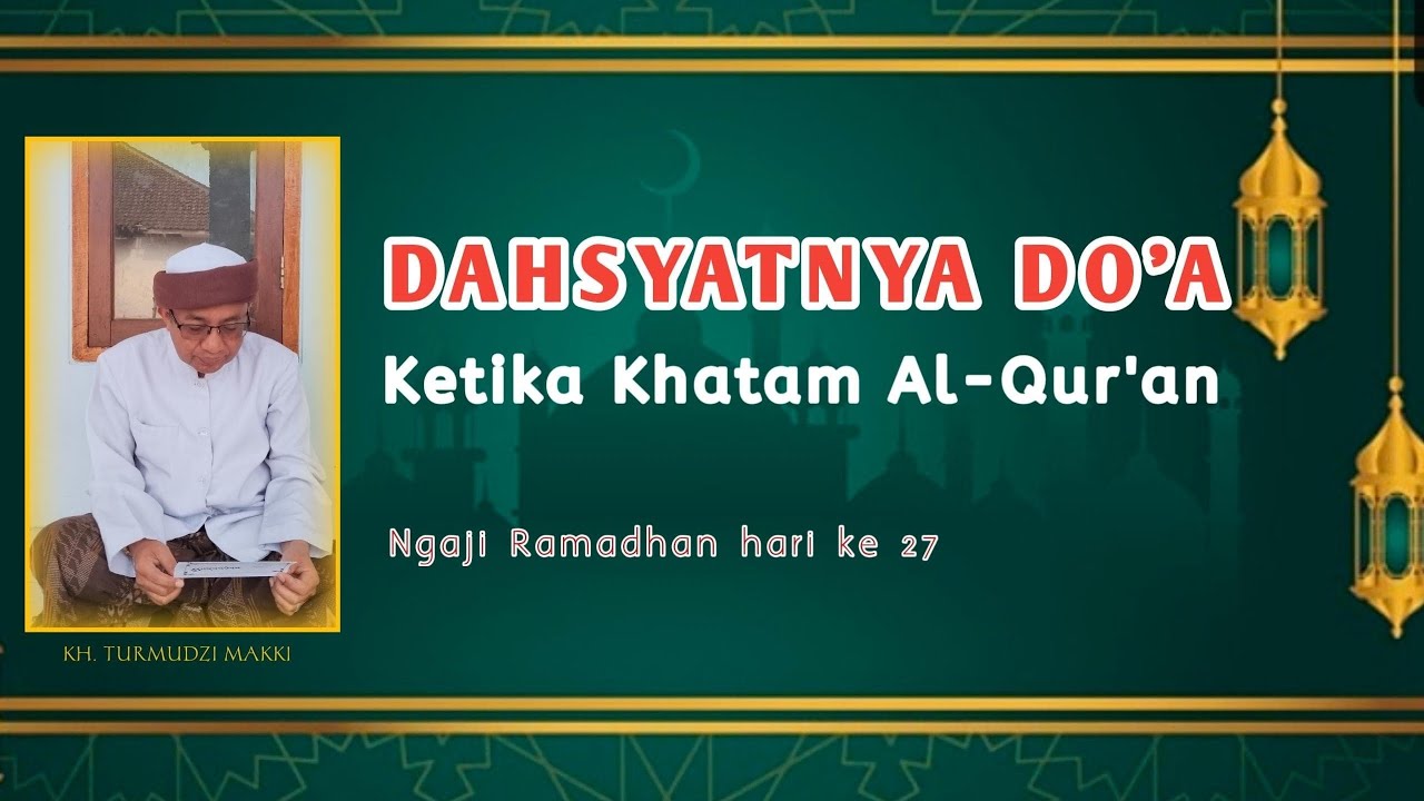 Dahsyatnya Do'a ketika Khatam Al-Qur'an ][ Ngaji Ramadhan hari ke 27
